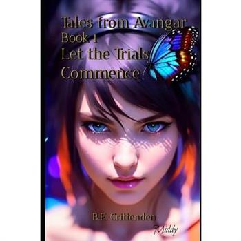 Tales from Avangar Book 1 Let the Trials Commence