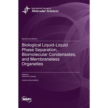 Biological Liquid-Liquid Phase Separation, Biomolecular Condensates, and Membraneless Organelles