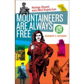 Mountaineers Are Always FreeHeritage, Dissent, and a West Virginia Icon