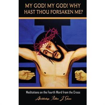 My God! My God! Why Hast Thou Forsaken Me?