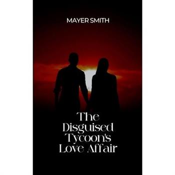 The Disguised Tycoon's Love Affair