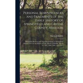 Personal Reminiscences and Fragments of the Early History of Springfield and Greene County, Missouri