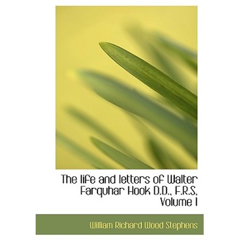 The Life and Letters of Walter Farquhar Hook D.D., F.R.S, Volume I