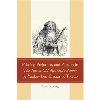 Pilosity, Prejudice, and Passion in the Tale of Old Bearded Achbor by Yaakov Ben El’azar of Toledo