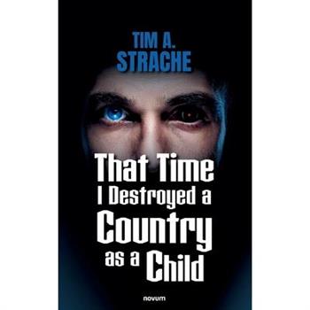 That Time I Destroyed a Country as a Child