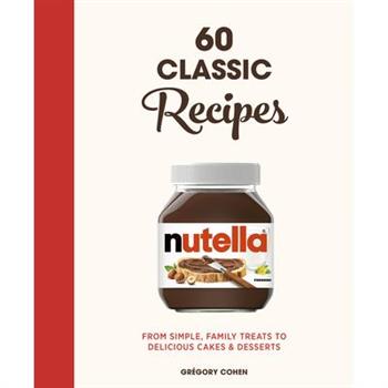 Nutella: 60 Classic Recipes