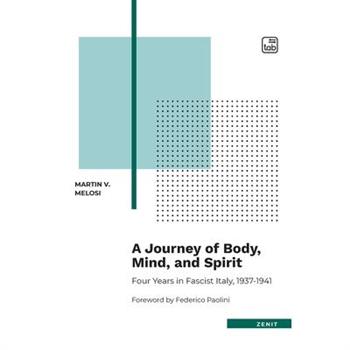 A Journey of Body, Mind, and Spirit - Four Years in Fascist Italy, 1937-1941
