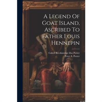 A Legend Of Goat Island, Ascribed To Father Louis Hennepin