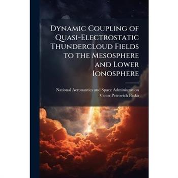 Dynamic Coupling of Quasi-Electrostatic Thundercloud Fields to the Mesosphere and Lower Ionosphere