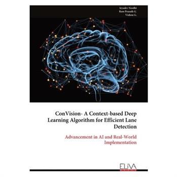 ConVision- A Context-based Deep Learning Algorithm for Efficient Lane Detection