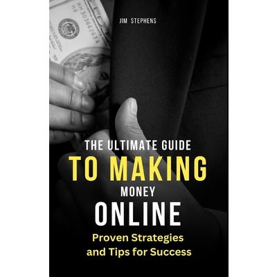 The Ultimate Guide to Making Money Online