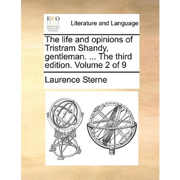 The Life and Opinions of Tristram Shandy, Gentleman. ... the Third Edition. Volume 2 of 9