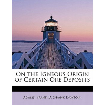 On the Igneous Origin of Certain Ore Deposits