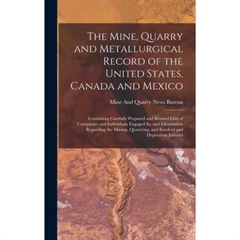 The Mine, Quarry and Metallurgical Record of the United States, Canada and Mexico