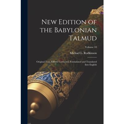 New Edition of the Babylonian Talmud; Original Text, Edited, Corrected, Formulated and Translated Into English; Volume 18