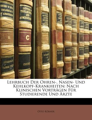Lehrbuch Der Ohren-, Nasen- Und Kehlkopf-Krankheiten