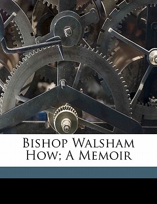 Bishop Walsham How; A Memoir