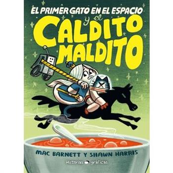 El Primer Gato En El Espacio Y El Caldito Maldito / The First Cat in Space and the Cursed Broth