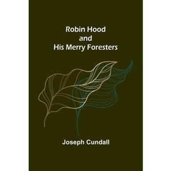Robin Hood and His Merry Foresters