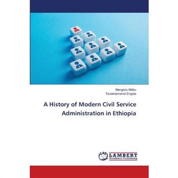 A History of Modern Civil Service Administration in Ethiopia