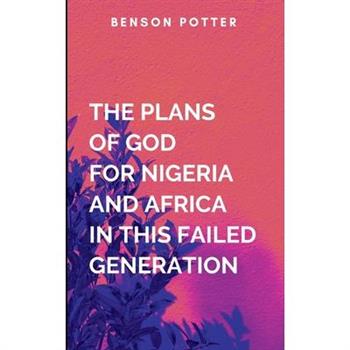 The Plans Of God For Nigeria And Africa In This Failed Generation