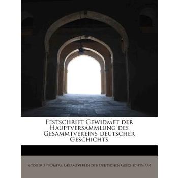 Festschrift Gewidmet Der Hauptversammlung Des Gesammtvereins Deutscher Geschichts