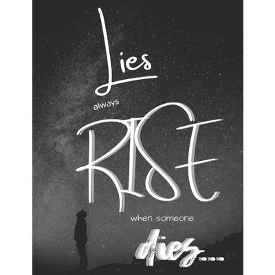 Lies always rise when someone dies...