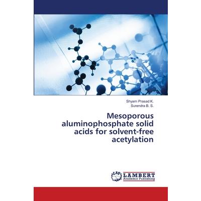Mesoporous aluminophosphate solid acids for solvent-free acetylation Mesoporous aluminophosphate solid acids for solvent-free acetylation