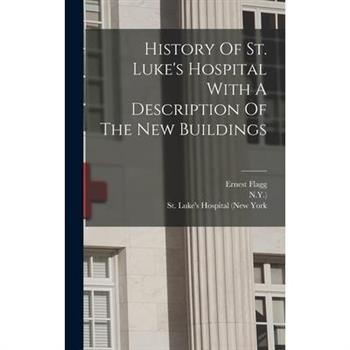History Of St. Luke’s Hospital With A Description Of The New Buildings