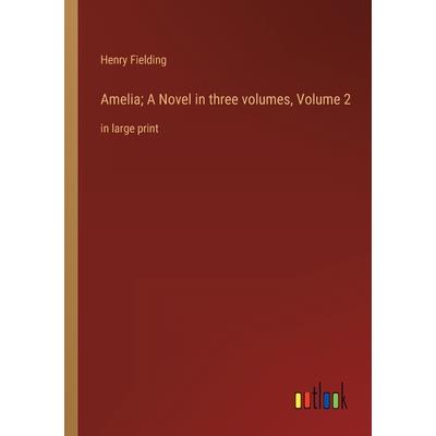 Amelia; A Novel in three volumes, Volume 2