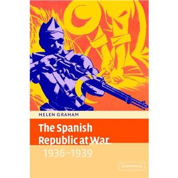 The Spanish Republic at War 1936-1939
