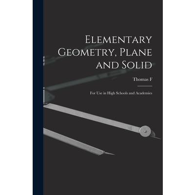 Elementary Geometry, Plane and Solid; for use in High Schools and Academies