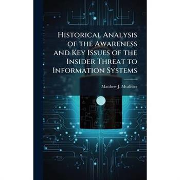 Historical Analysis of the Awareness and Key Issues of the Insider Threat to Information Systems