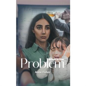 What Is The Problem? What Is The Problem?