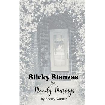 Sticky Stanzas for Moody Musings