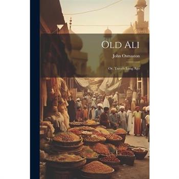 Old Ali; Or, Travels Long Ago