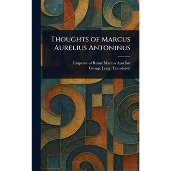 Thoughts of Marcus Aurelius Antoninus