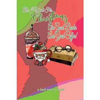 All I Want For Christmas Are Good Books And Good Coffee! A Book Review Journal