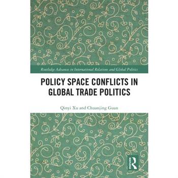 Policy Space Conflicts in Global Trade Politics