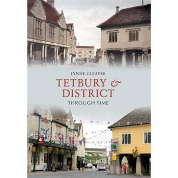Tetbury & District Through Time