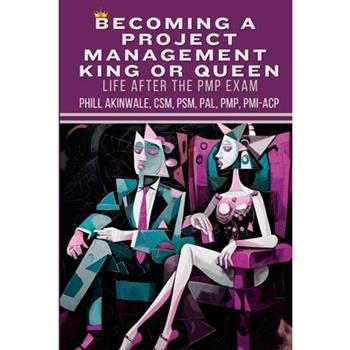 Becoming a Project Management King or Queen (Life After the PMP Exam)