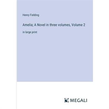 Amelia; A Novel in three volumes, Volume 2