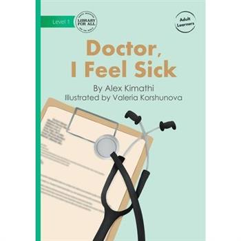 Doctor, I Feel Sick