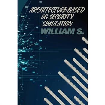 Architecture-Based 5G Security Simulation