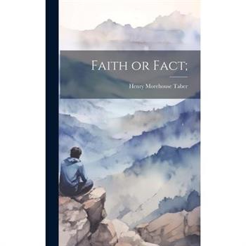 Faith or Fact;
