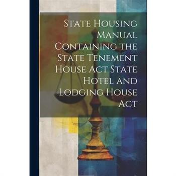 State Housing Manual Containing the State Tenement House Act State Hotel and Lodging House Act