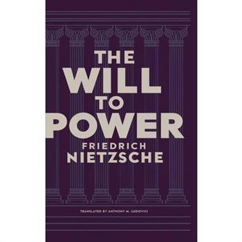 The Will to Power by Friedrich Nietzsche