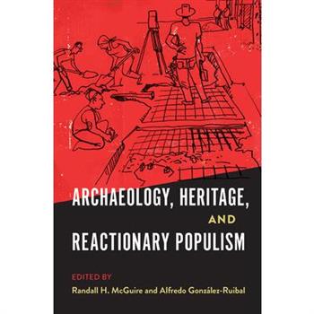 Archaeology, Heritage, and Reactionary Populism