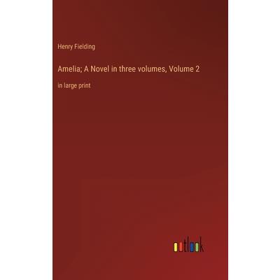 Amelia; A Novel in three volumes, Volume 2