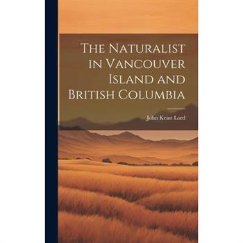 The Naturalist in Vancouver Island and British Columbia